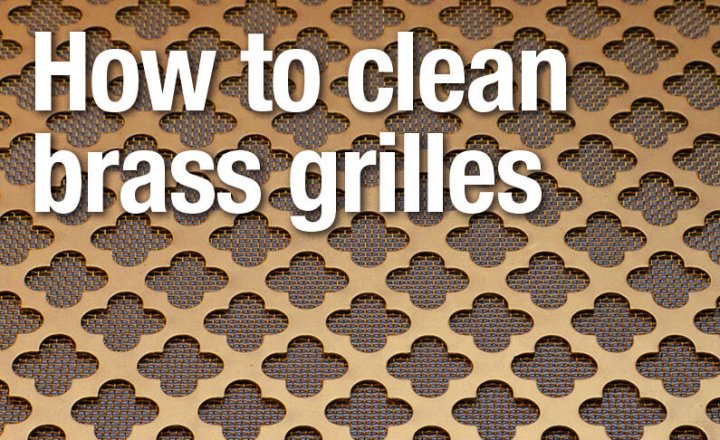 How to clean brass grilles